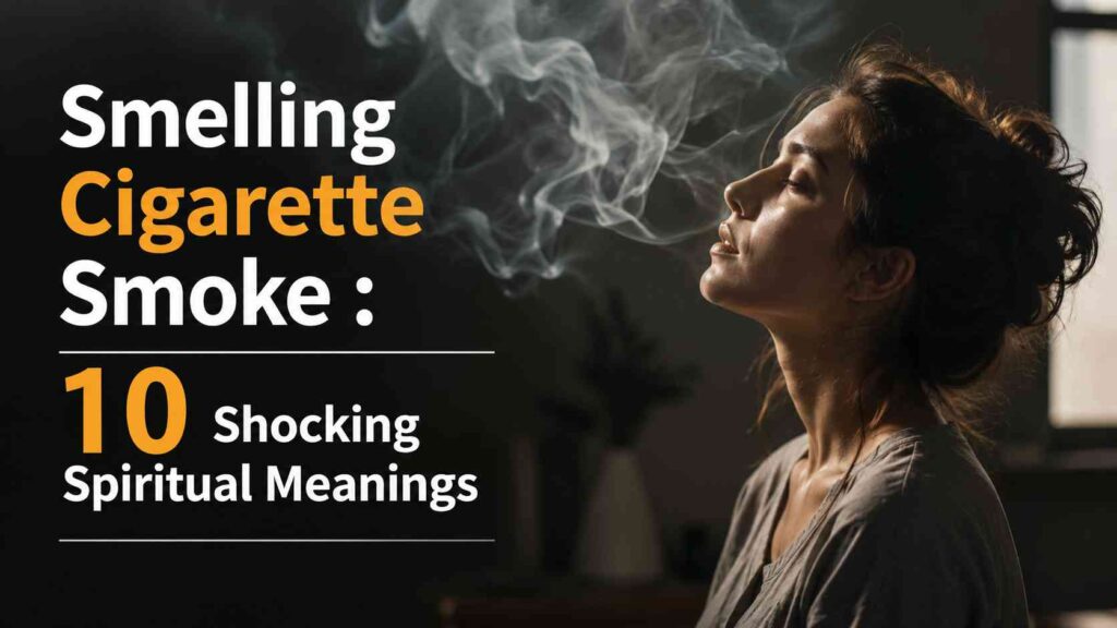 what does smelling cigarette smoke mean spiritually