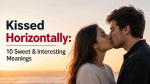 Kissed Horizontally meaning