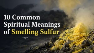 What Does Smelling Sulfur Mean Spiritually